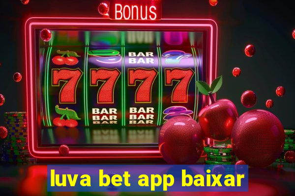 luva bet app baixar